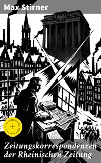 Zeitungskorrespondenzen der Rheinischen Zeitung - Max Stirner - E-Book
