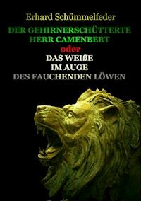 DER GEHIRNERSCHÜTTERTE HERR CAMENBERT - Erhard Schümmelfeder - E-Book