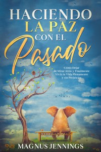 Haciendo la Paz con el Pasado - Magnus Jennings - E-Book