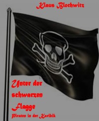 Unter der schwarzen Flagge - Klaus Blochwitz - E-Book