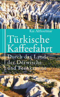 Türkische Kaffeefahrt - Kai Althoetmar - E-Book