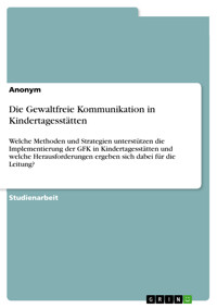 Die Gewaltfreie Kommunikation in Kindertagesstätten -  - E-Book