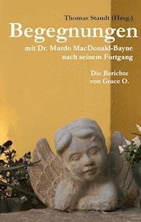 Begegnungen mit Dr. Murdo MacDonald-Bayne nach seinem Fortgang - Thomas Staudt (Hrsg.) - E-Book