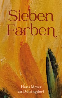 Sieben Farben - Hans  Meyer zu Düttingdorf - E-Book