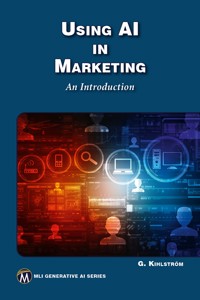 Using AI in Marketing - Mercury Learning and Information - E-Book