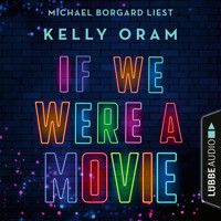 If we were a movie (Ungekürzt) - Kelly Oram - Hörbuch