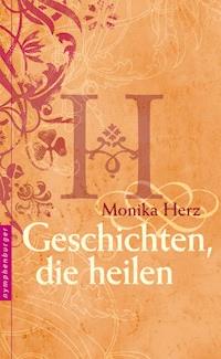 Geschichten, die heilen - Monika Herz - E-Book