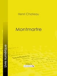Montmartre - Ligaran - E-Book