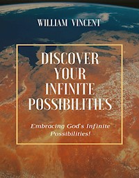 Discover Your Infinite Possibilities - William Vincent - E-Book