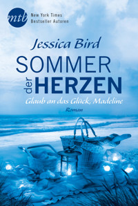 Sommer der Herzen: Glaub an das Glück, Madeline - Jessica Bird - E-Book