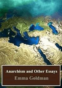 Anarchism and Other Essays - Emma Goldman - E-Book