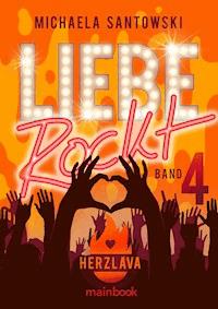 Liebe rockt! Band 4: Herzlava - Michaela Santowski - kostenlos E-Book