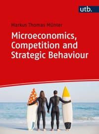 Microeconomics, Competition and Strategic Behaviour - Markus Thomas Münter - E-Book