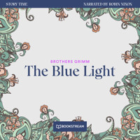 The Blue Light - Story Time, Episode 26 (Unabridged) - Brothers Grimm - Hörbuch