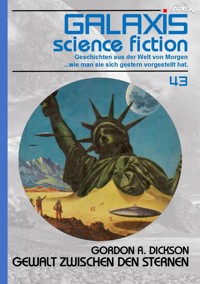 GALAXIS SCIENCE FICTION, Band 43: GEWALT ZWISCHEN DEN STERNEN - Gordon R. Dickson - E-Book