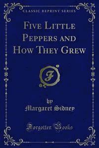 Five Little Peppers and How They Grew - Margaret Sidney - E-Book
