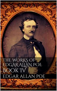 The Works of Edgar Allan Poe, Book IV - Edgar Allan Poe - E-Book