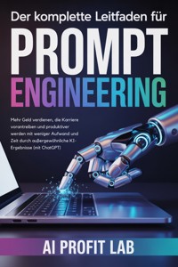 Der komplette Leitfaden für Prompt Engineering -  - E-Book