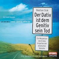 Der Dativ ist dem Genitiv sein Tod - Bastian Sick - Hörbuch