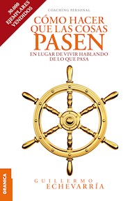 Cómo hacer que las cosas pasen - Guillermo Echevarria - E-Book
