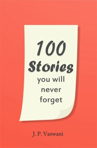 100 Stories You Will Never Forget - J.P. Vaswani - E-Book