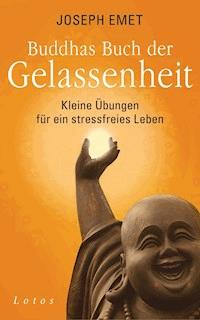 Buddhas Buch der Gelassenheit - Joseph Emet - E-Book