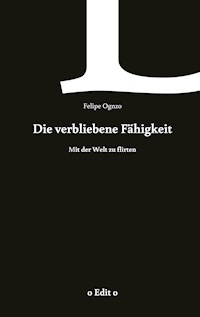 Die verbliebene Fähigkeit - Felipe oGnzo - E-Book