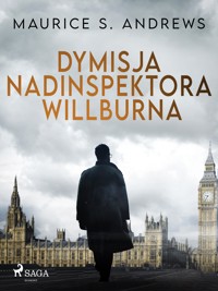 Dymisja nadinspektora Willburna - Maurice S. Andrews - E-Book