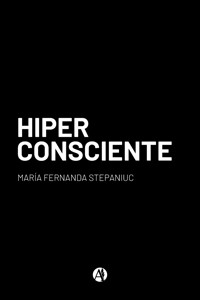 Hiperconsciente - María Fernanda Stepaniuc - E-Book