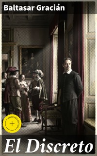El Discreto - Gracián Baltasar - E-Book