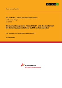 Die Auswirkungen des "Social Web" und des modernen Mediennutzungsverhaltens auf PR in Krisenzeiten - Anna-Lorena Raichle - E-Book