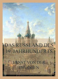 Das Russland des 19. Jahrhunderts - Ernst von der Brüggen - E-Book