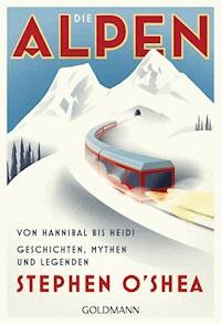 Die Alpen - Stephen O'Shea - E-Book