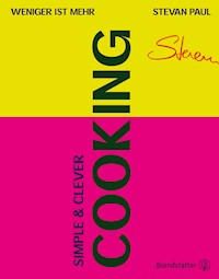 Simple & Clever Cooking - Stevan Paul - E-Book