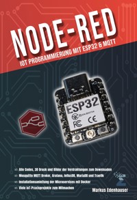 Node-RED: IoT Programmierung mit ESP32 & MQTT - Markus Edenhauser - E-Book