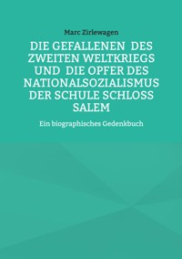 Die Gefallenen des Zweiten Weltkriegs und die Opfer des Nationalsozialismus der Schule Schloss Salem - Marc Zirlewagen - E-Book