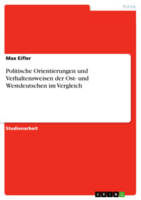 Politische Orientierungen und Verhaltensweisen der Ost- und Westdeutschen im Vergleich - Max Eifler - E-Book