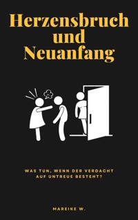 Herzensbruch und Neuanfang - Mareike W. - E-Book