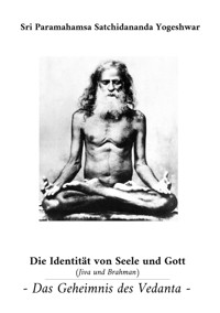 Die Identität von Seele und Gott (Jiva und Brahman) - Sri Paramahamsa Satchidananda Yogeshwar - E-Book