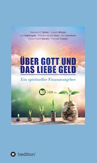 Über Gott und das liebe Geld - Orison Swett Marden - E-Book