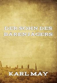 Der Sohn des Bärenjägers - Karl May - E-Book