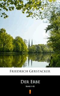 Der Erbe - Friedrich Gerstäcker - E-Book