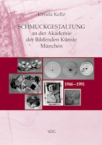 Schmuckgestaltung an der Akademie der Bildenden Künste München - Ursula Keltz - E-Book