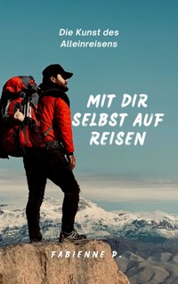 Mit dir selbst auf Reisen - Fabienne P. - E-Book