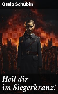 Heil dir im Siegerkranz! - Ossip Schubin - E-Book