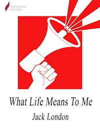 What Life Means to Me - Jack  London - E-Book