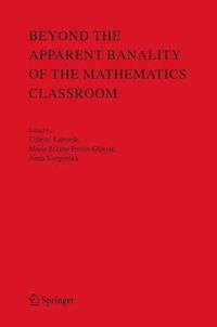 Beyond the Apparent Banality of the Mathematics Classroom -  - E-Book