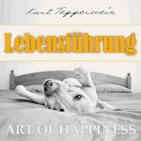 Art of Happiness: Lebensführung - Kurt Tepperwein - Hörbuch