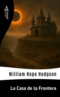 La Casa de la Frontera - William Hope Hodgson - E-Book