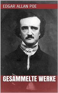 Edgar Allan Poe - Gesammelte Werke - Edgar Allan Poe - E-Book